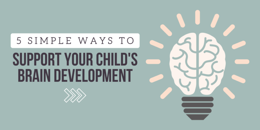 5-Simple-Ways-to-Support-Your-Childs-Brain-Development-Blog-Post